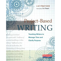 Project-Based Writing: Teaching Writers to Manage Time and Clarify Purpose - Paperback