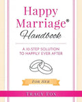 Happy Marriage Handbook For Her: A 10-Step Solution To Happily Ever After - Paperback