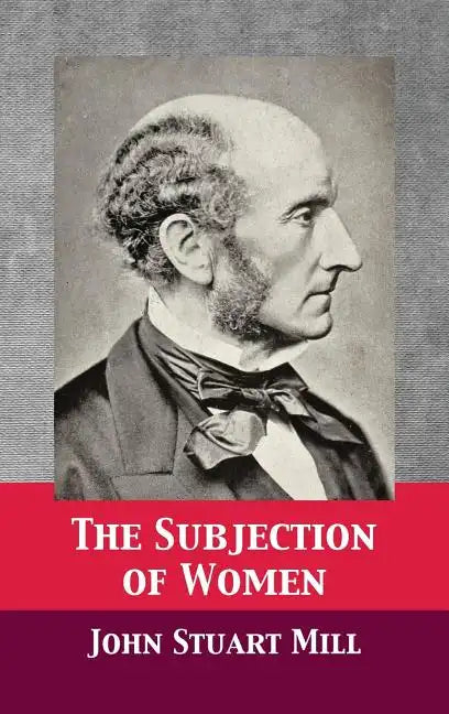 The Subjection of Women - Hardcover