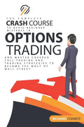 Options Trading Crash Course: The Complete Crash Course to Avoid Beginner Mistakes in Options Trading and Master Covered Call Trading and Trading St - Paperback