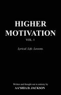 Higher Motivation Vol. 1: Lyrical. Life. Lessons. - Paperback