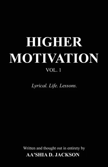 Higher Motivation Vol. 1: Lyrical. Life. Lessons. - Paperback