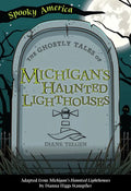 The Ghostly Tales of Michigan's Haunted Lighthouses - Paperback