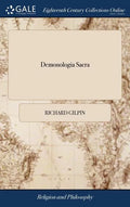 Demonologia Sacra: Or, a Treatise of Satan's Temptations. In Three Parts. By Richard Gilpin - Hardcover