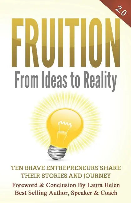 Fruition - From Ideas to Reality: Ten brave entrepreneurs share their stories and journey - Paperback