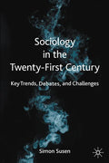 Sociology in the Twenty-First Century: Key Trends, Debates, and Challenges - Paperback