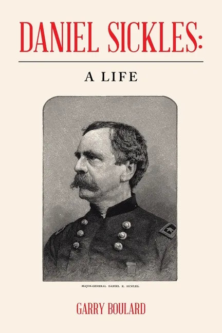 Daniel Sickles: a Life - Paperback