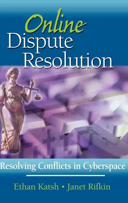 Online Dispute Resolution: Resolving Conflicts in Cyberspace - Hardcover
