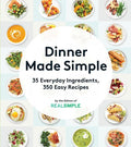 Dinner Made Simple: 35 Everyday Ingredients, 350 Easy Recipes - Paperback