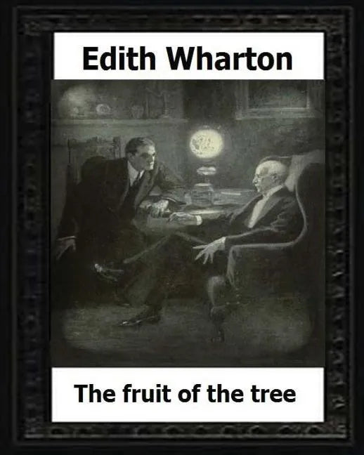 The Fruit of the Tree (1907) by: Edith Wharton - Paperback