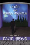 La Bete and Wrong Mountain: Two Plays - Paperback