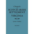 Chronicles of the Scotch-Irish Settlement in Virginia. Extracted from the Original Court Records of Augusta County, 1745-1800. Volume I - Paperback
