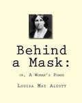 Behind a Mask: : or, A Woman's Power - Paperback