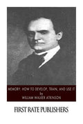 Memory: How to Develop, Train, and Use It - Paperback