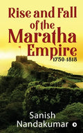 Rise and Fall of The Maratha Empire 1750-1818 - Paperback