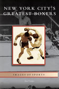 New York City's Greatest Boxers - Hardcover