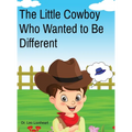 The Little Cowboy Who Wanted to Be Different - Hardcover