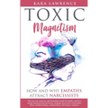 Toxic Magnetism: How and why EMPATHS attract NARCISSISTS - Paperback