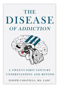 The Disease of Addiction: A Twenty-First Century Understanding and Beyond - Paperback