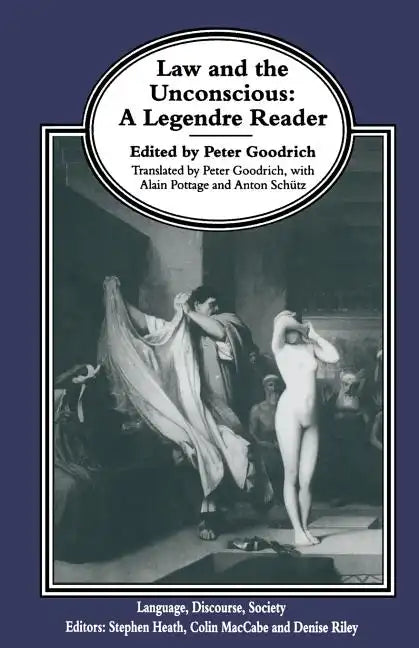 Law and the Unconscious: A Legendre Reader - Paperback