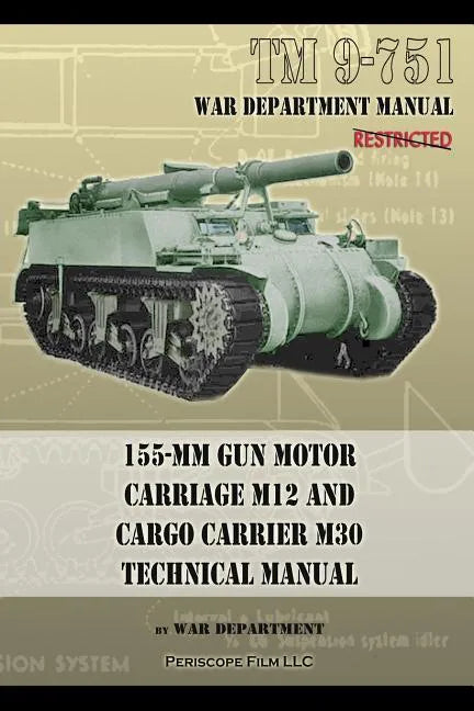 TM 9-751 155-mm Gun Motor Carriage M12 and Cargo Carrier M30 Technical Manual - Paperback