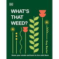 What's That Weed?: Know Your Weeds and Learn to Live with Them - Hardcover