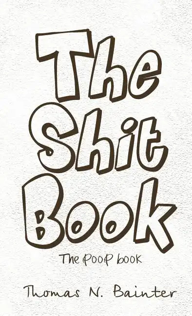 The Shit Book: The Poop Book - Hardcover