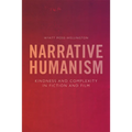 Narrative Humanism: Kindness and Complexity in Fiction and Film - Paperback