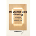 The Charmed Circle of Ideology: A Critique of Laclau and Mouffe, Butler and Zizek - Paperback