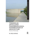 Towards an Articulated Phenomenological Interpretation of Architecture: Phenomenal Phenomenology - Paperback