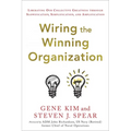 Wiring the Winning Organization: Liberating Our Collective Greatness Through Slowification, Simplification, and Amplification - Hardcover