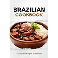 Brazilian Cookbook: Traditional Recipes from Brazil - Paperback