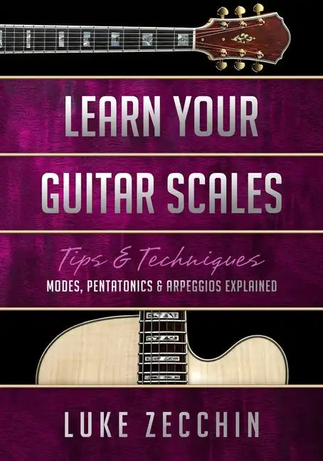 Learn Your Guitar Scales: Modes, Pentatonics & Arpeggios Explained (Book + Online Bonus) - Paperback