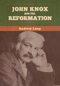 John Knox and the Reformation - Hardcover