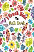 I Teach Kids To Talk Back: Speech Language Pathologist, gift for speech-language pathologist, Speech Therapy Assistants - Paperback