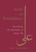 Justice and Remembrance: Introducing the Spirituality of Imam Ali - Paperback