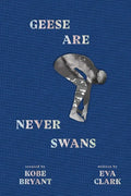 Geese Are Never Swans - Hardcover