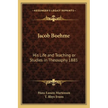 Jacob Boehme: His Life and Teaching or Studies in Theosophy 1885 - Paperback