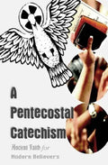 A Pentecostal Catechism - Paperback