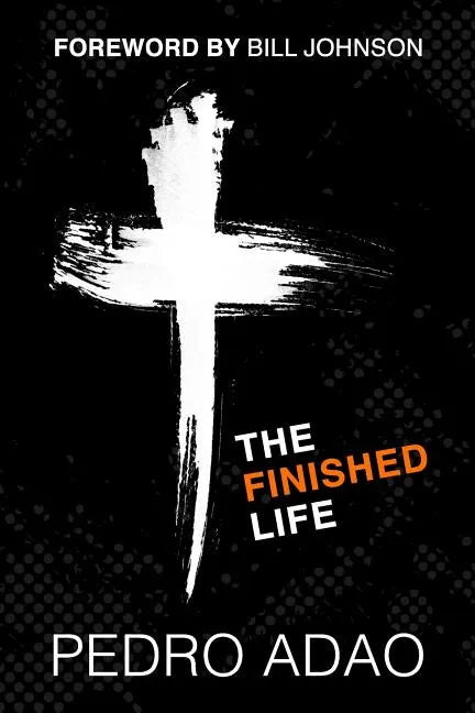 The Finished Life: An Adventure into Identity, Purpose, and Power - Paperback