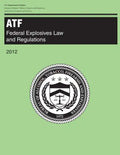 Atf: Federal Explosives Law and Regulations: 2012 - Paperback