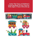 Color The Toys: A Children's Coloring Book of Fun Toys for Kids Ages 3 Years Old and up - Paperback