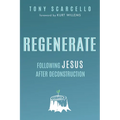 Regenerate: Following Jesus After Deconstruction - Paperback