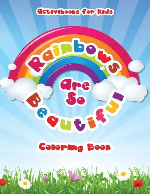 Rainbows Are So Beautiful Coloring Book - Paperback