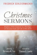 Christmas Sermons: Displays of Development in a Theology of Christian Faith and Life (1790-1833) - Hardcover