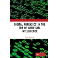 Digital Forensics in the Era of Artificial Intelligence - Hardcover