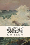 The Cruise of the Dazzler (annotated) - Paperback