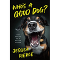 Who's a Good Dog?: And How to Be a Better Human - Hardcover