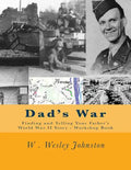 Dad's War: Finding and Telling Your Father's World War II Story - Workshop Book - Paperback