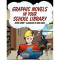 Graphic Novels in Your School Library - Paperback